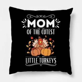 Mom of The Cutest Little Turkeys - Cute Motherhood Thanksgiving Saying Funny Gift for Family Love Pillow