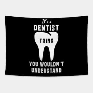 It's a dentist thing you wloudn't understand: Newest design for dentist or dentist lover Tapestry