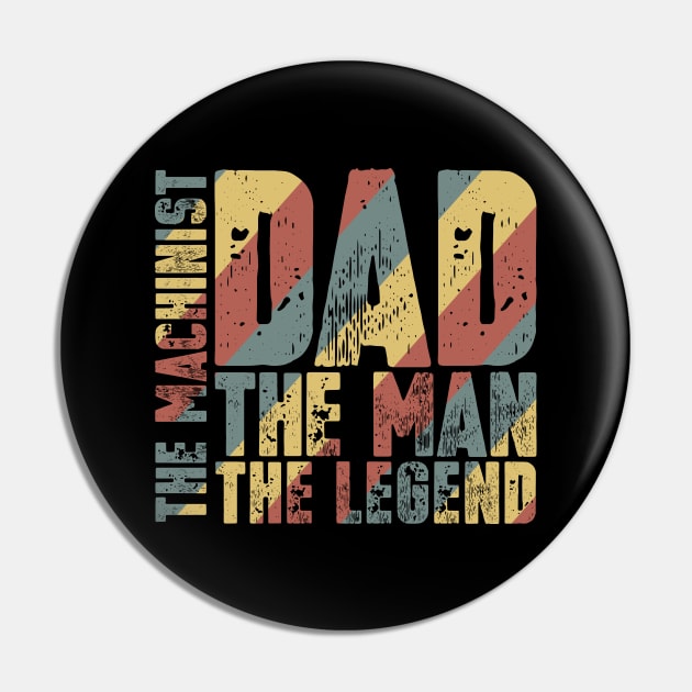 Dad The Man The Machinist The Legend Pin by colorsplash