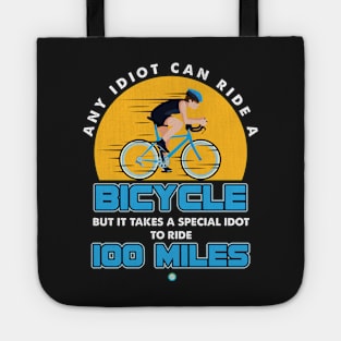 It takes a special idiots to ride 100 miles Gift Tote