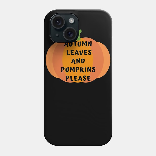 Autumn Leaves and Pumpkins Please Fall Design Phone Case by Up 4 Tee