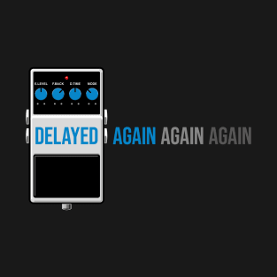 Delayed Again (blue) T-Shirt