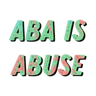 aba is abuse T-Shirt