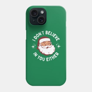 Funny Vintage Santa - I Don't Believe In You Either Phone Case