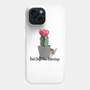 Best Days Are Meowdays Phone Case