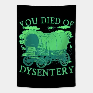 You Died of Dysentery - Funny Oregon Classic Western History Tapestry