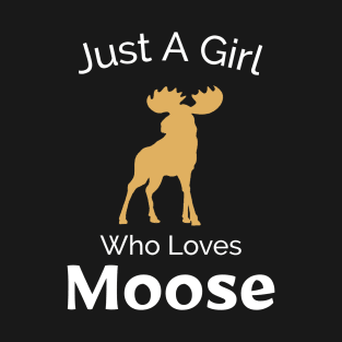 Just A Girl Who Loves Moose – Outdoor Adventure Design T-Shirt