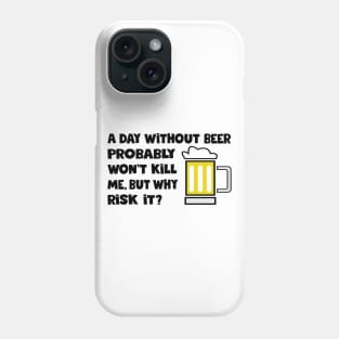 A day without beer Phone Case