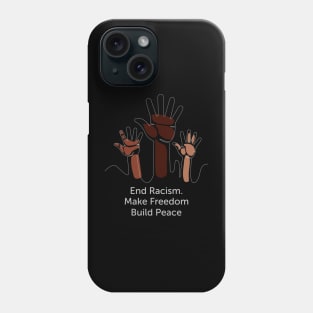 United Nations Day - End Racism - Make Freedom - Build Peace Phone Case