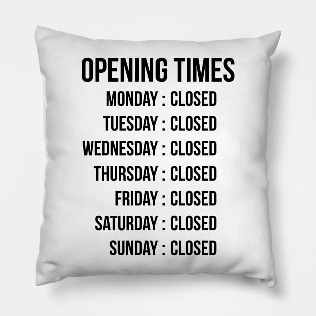 Opening Times (dark text) Pillow by conform