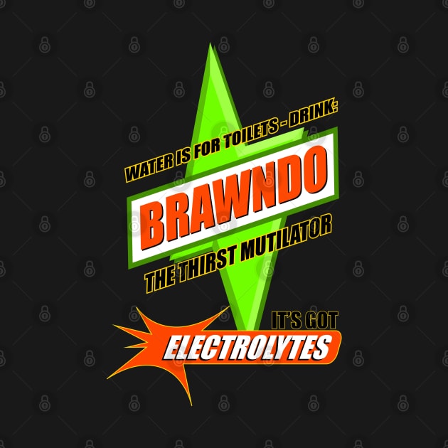 Water is for Toilets - Drink Brawndo by Meta Cortex