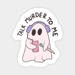 Talk murder to me Magnet