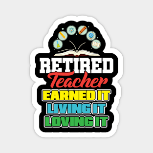 Teacher Earned It Living It Loving It Magnet