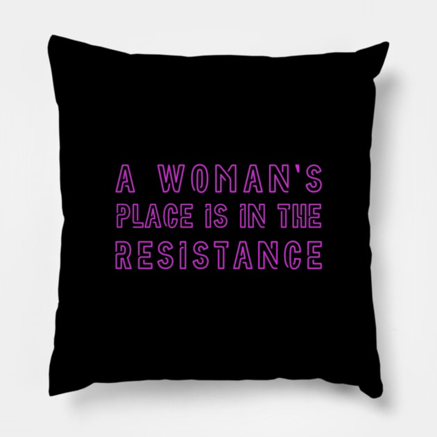A woman's place is in the resistance - Feminist Design (pink) Pillow by Everyday Inspiration