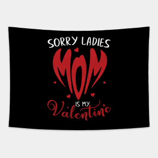 Sorry Ladies Mom is my Valentine Tapestry