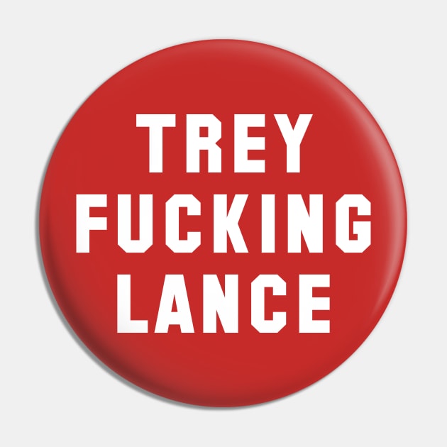 Trey Fucking Lance Pin by Carl Cordes