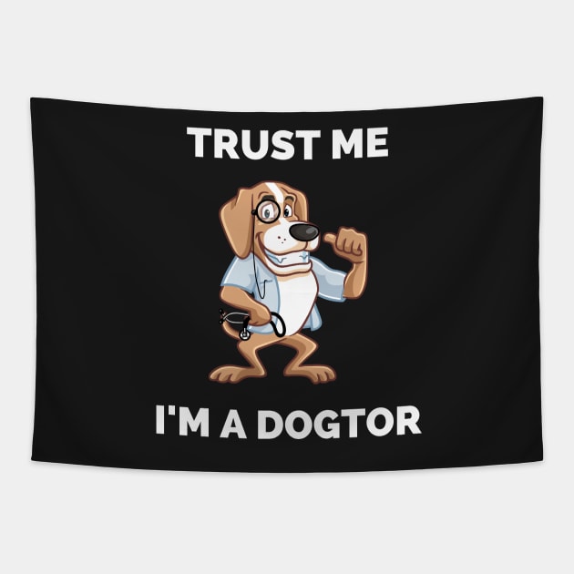 Trust Me I'm A Dogtor - Perfect Gift for Dog Lovers and Veterinarians - Awesome Dog Doctor Illustration Tapestry by Famgift