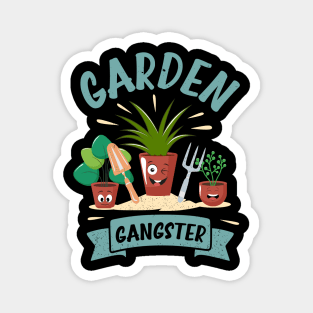 Funny Gardener Plant Lover Pun Garden Gangster Magnet