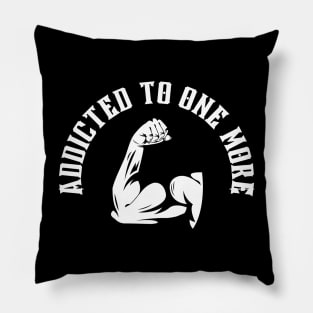 Addicted to One More - Gym Motivation Pillow