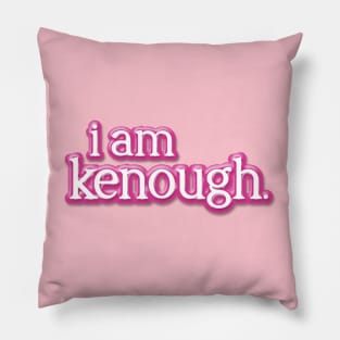 i am kenough Pillow