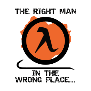 Half-Life 2: The Right Man In The Wrong Place... T-Shirt