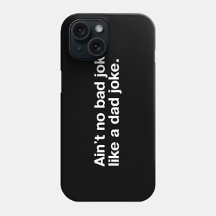 Ain't no bad joke like a dad joke. Phone Case