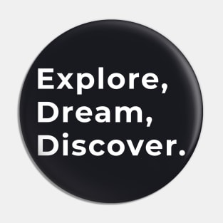 Explore, Dream, Discover - Typography Pin