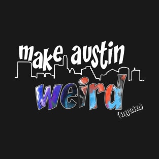 Make Austin Weird Skyline T-Shirt