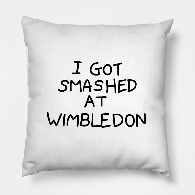 I Got Smashed at Wimbledon Pillow by tvshirts