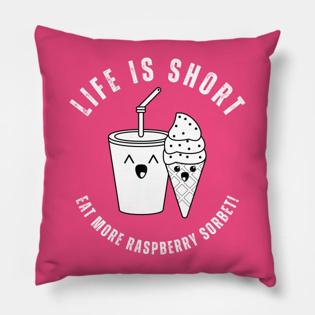 Raspberry Sorbet - Life Is Short Pillow by Syntax Wear