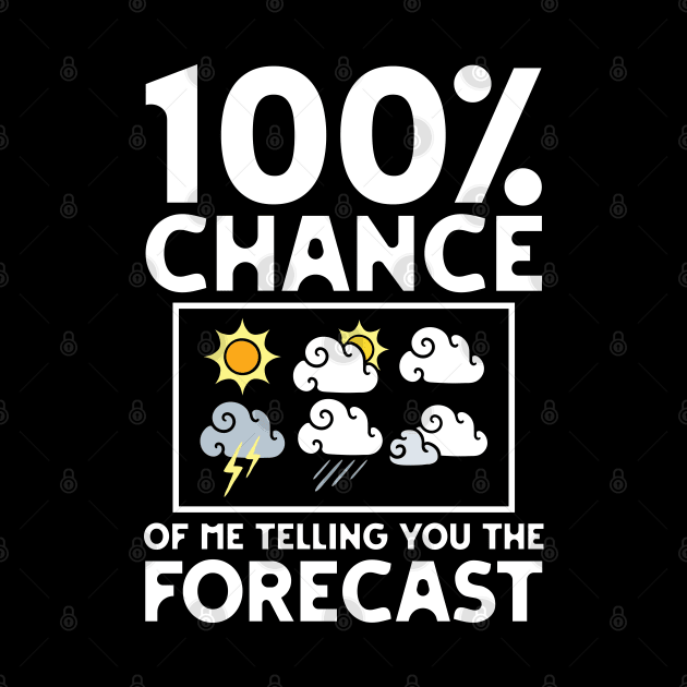 100 Percent Chance Of Me Telling You The Forecast by AngelBeez29