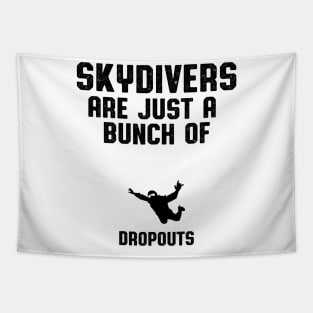 Skydivers Are Dropouts Skydiver Gift Tapestry