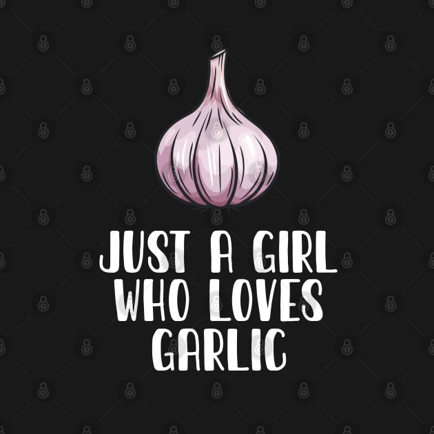 Just A Girl Who Loves Garlic by simonStufios