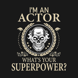 Acting Is My Superpower Funny Actor or Actress Gift T-Shirt