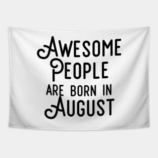 Awesome People Are Born In August (Black Text) Tapestry