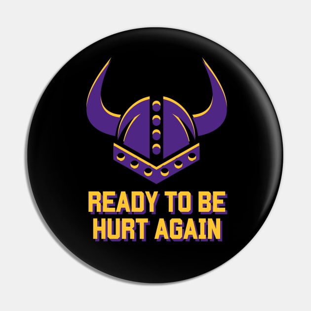 Minnesota Vikings Ready To Be Hurt Again Pin by SiebergGiftsLLC