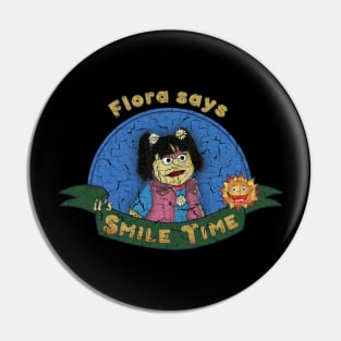 Flora says it's SMILE TIME Pin