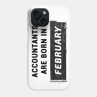 Accountants are born in February Phone Case