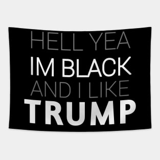 hell yea I'm black and I like trump Tapestry