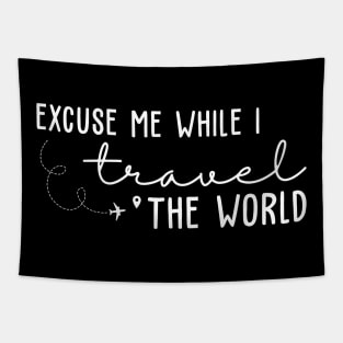 Excuse Me While I Travel The World Tapestry