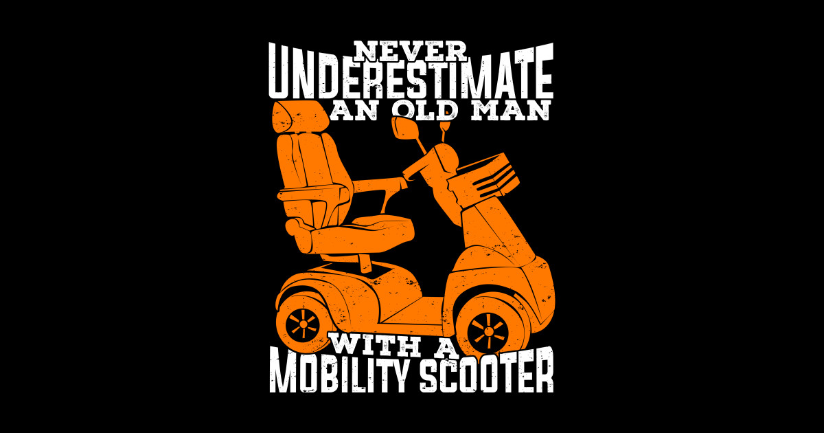 Funny Mobility Scooter Old Man Grandpa Gift Mobility Scooter