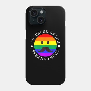 Im Proud Of You Free Dad Hugs Rainbow Lgbt Gay Pride Month Phone Case