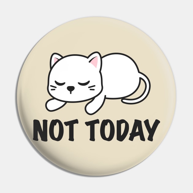 Not Today Cat Lazy Pin by FFAFFF