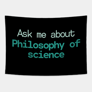 Ask me about Philosophy of science Tapestry