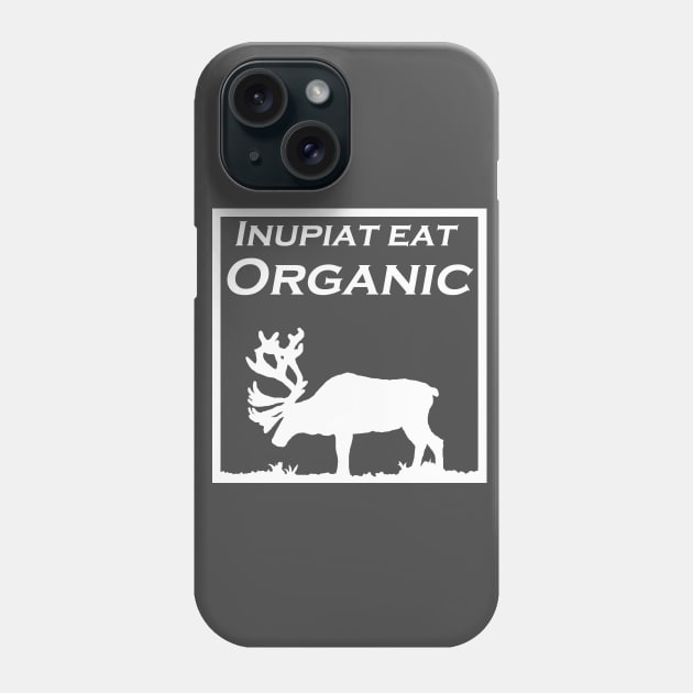 Inupiaq Eat Organic Phone Case by Nasugraq