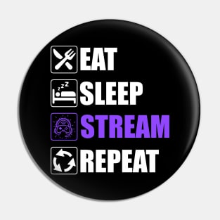 Eat Sleep Stream Repeat - Funny Streamers Pin