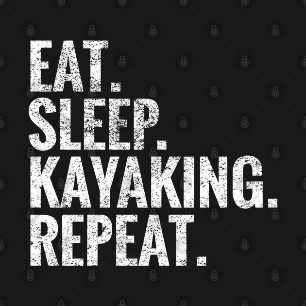 Eat Sleep Kayaking Repeat by TeeLogic