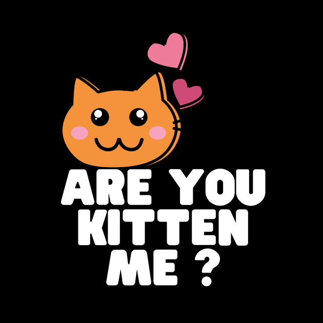 Are You Kitten Me by Clothing Spot 