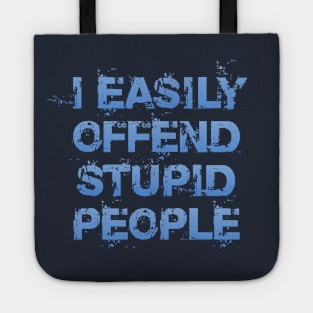 I Easily Offend Stupid People Tote