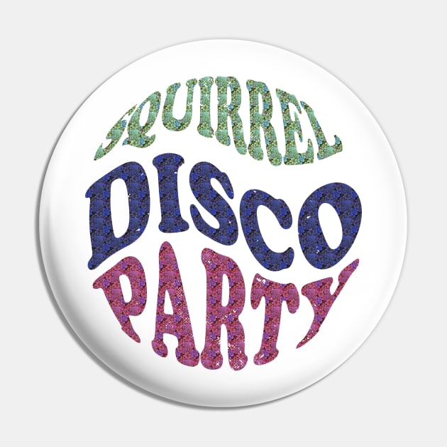 SQUIRREL DISCO PARTY - Adult Apparel, Kids Apparel, Home Goods, Cases, and Stickers Pin by Berny34Graphics